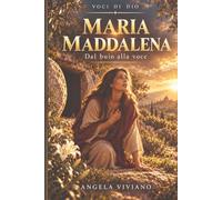 Maria Maddalena: Dal buio alla voce