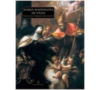 Maria Maddalena de' Pazzi. Santa dell'amore non amato