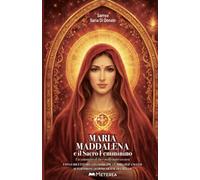 Maria Maddalena: e il Sacro Femminino