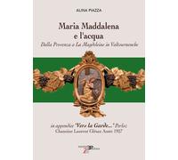 Maria Maddalena e l'acqua. Dalla Provenza a La Magdeleine in Valtournenche...