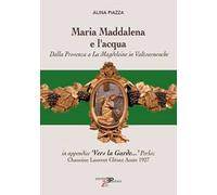 Maria Maddalena e l'acqua. Dalla Provenza a La Magdeleine in Valtournenche