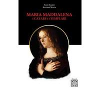 Maria Maddalena. I Catari e i templari. Nuova ediz.