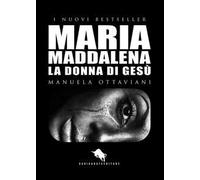 Maria Maddalena. La donna di Gesù