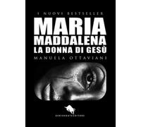 Maria Maddalena. La donna di Gesù di Manuela Ottaviani, 2017, How2