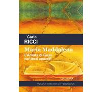 Maria Maddalena. L'amata di Gesù nei testi apocrifi