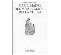 Maria: madre del Messia, madre della Chiesa