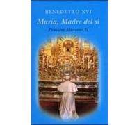 Maria madre del sì. Pensieri mariani. Vol. 2