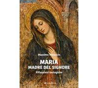 Maria Madre del Signore. Riflessioni teologiche