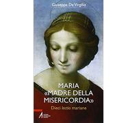 Maria «Madre della Misericordia». Dieci lectio mariane