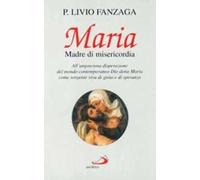 Maria Madre di misericordia. All'angosciosa disperazione del mondo contemporaneo Dio dona Maria come sorgente viva di gioia e di speranza