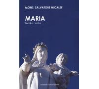 Maria. Madre nostra - Micale Salvatore