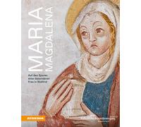Maria Magdalena. Auf den Spuren einer besonderen Frau in Südtirol - Dander...