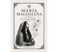 María Magdalena: el lenguaje que no pudieron borrar