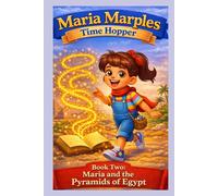 Maria Marples Time Hopper: Book 2: Maria and The Pyramids of Egypt