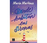 María Martínez M Donde Habitan Las Sirenas: Novela / Where Mermaids (Tascabile)