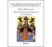 Maria, mater nostra. Riflessioni teologiche, esperienze mistiche e culto