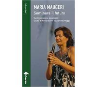 Maria Maugeri. Seminare il futuro
