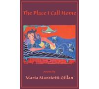 Maria Mazziotti Gillan The Place I Call Home (Tascabile)