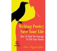 Maria Mazziotti Gillan Writing Poetry To Save Your Life Volume 1 (Tascabile)