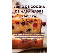 María Mercedes Cortes Libro de Cocina de Masa Madre Casera (Tascabile)