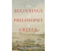 Maria Michela Sassi The Beginnings of Philosophy in Greece (Tascabile)