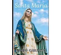 Maria: Miracoli, Fede e il Mistero della Madre Celeste