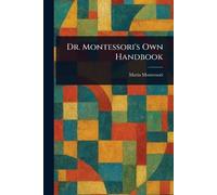 Maria Montessori Dr. Montessori's Own Handbook (Tascabile)