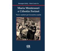 Maria Montessori e Célestin Freinet. Voci e sentieri per la nostra scuola