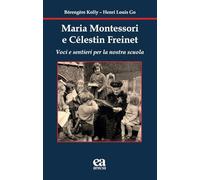Maria Montessori e Célestin Freinet. Voci e sentieri per la nostra scuola