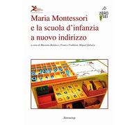 Maria Montessori e la scuola d'infanzia a nuovo indirizzo