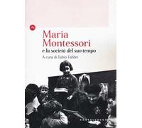 Maria Montessori e la società del suo tempo