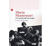 Maria Montessori e la società del suo tempo