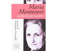 Maria Montessori. La libertà dei bambini