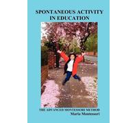 Maria Montessori Spontaneous Activity in Education (Tascabile)