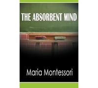 Maria Montessori The Absorbent Mind (Tascabile)