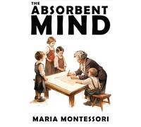 Maria Montessori The Absorbent Mind (Tascabile)