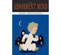 Maria Montessori The Absorbent Mind (Tascabile)