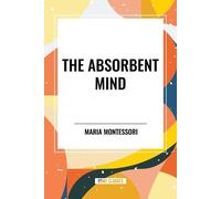 Maria Montessori The Absorbent Mind (Tascabile)
