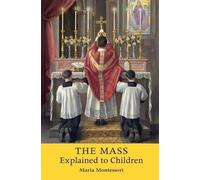 Maria Montessori The Mass Explained to Children (Tascabile)