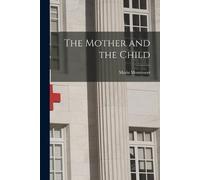 Maria Montessori The Mother and the Child (Tascabile)