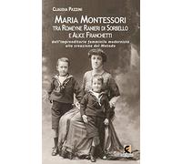 Maria Montessori tra Romeyne Ranieri di Sorbello e Alice Franchetti. Dall’imprenditoria femminile modernista alla creazione del Metodo