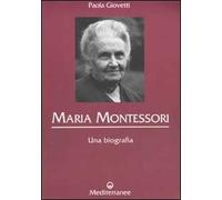 Maria Montessori. Una biografia