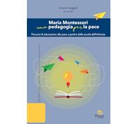 Libri Maria Montessori Una Pedagogia Per La Pace. Percorsi Di Educazione Alla Pa