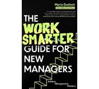Maria Morozova-Duthoit The Work Smarter Guide for New Managers (Tascabile)