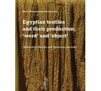 Maria Mossakowska-Gaubert Egyptian textiles and their production (Tascabile)