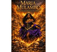 MARIA MULAMBO: A PRINCESA QUE RENASCEU DAS CINZAS