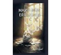 Maria Não Era Louca: O dia em que ela parou de duvidar de si, foi o dia em que começou a se libertar