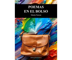 María Navas Sánchez POEMAS EN EL BOLSO: 1 (Poesía eres tú)
