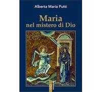 Maria nel mistero di Dio- putti alberta maria 2024