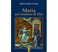 Maria nel mistero di Dio- putti alberta maria 2024